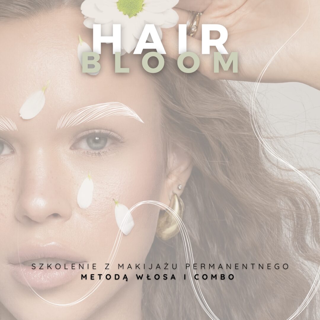 Hair Bloom - szkolenie z makijażu permanentnego metodą włosa