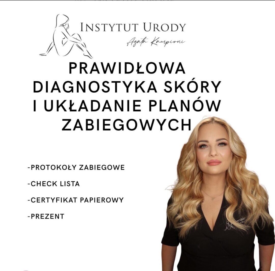 PRAWIDŁOWA DIAGNOSTYKA SKÓRY I UKŁADANIE PLANÓW ZABIEGOWYCH