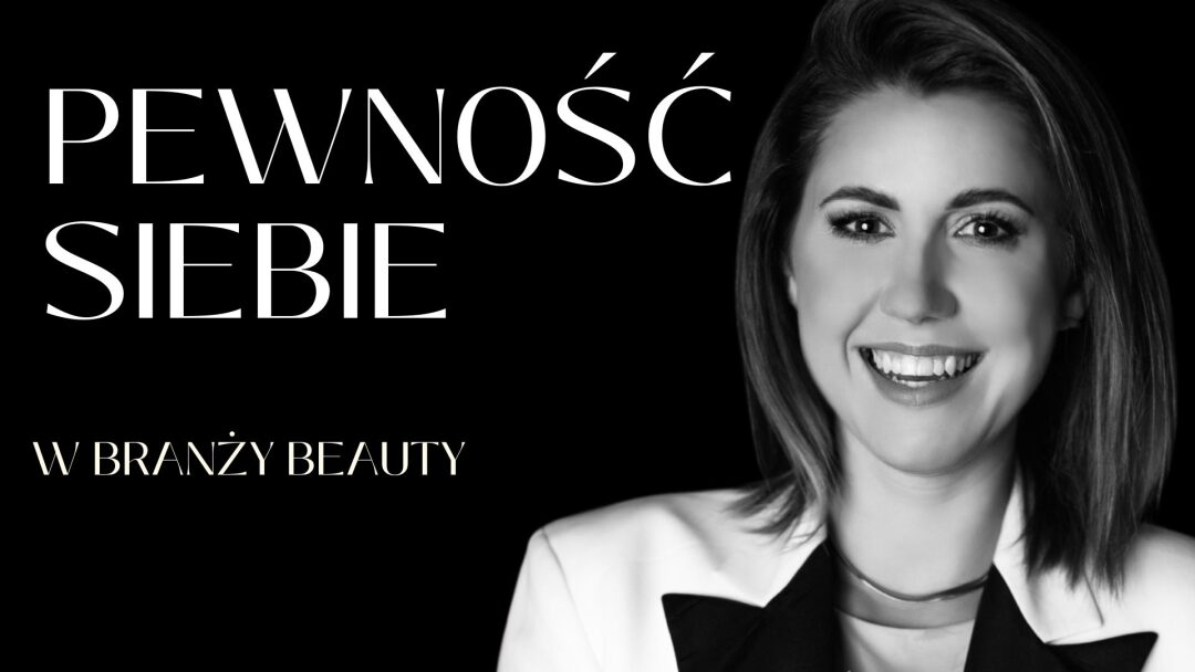Pewność siebie w branży beauty