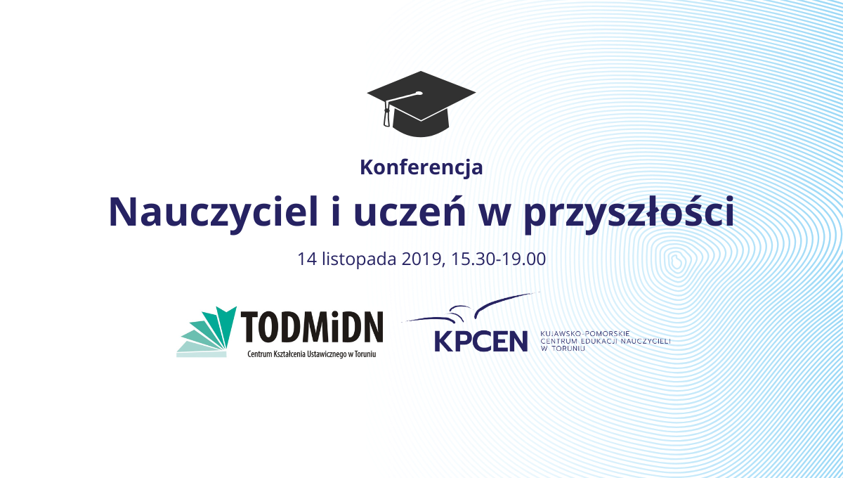 Nauczyciel i uczeń w przyszłości – sprawozdanie z konferencji