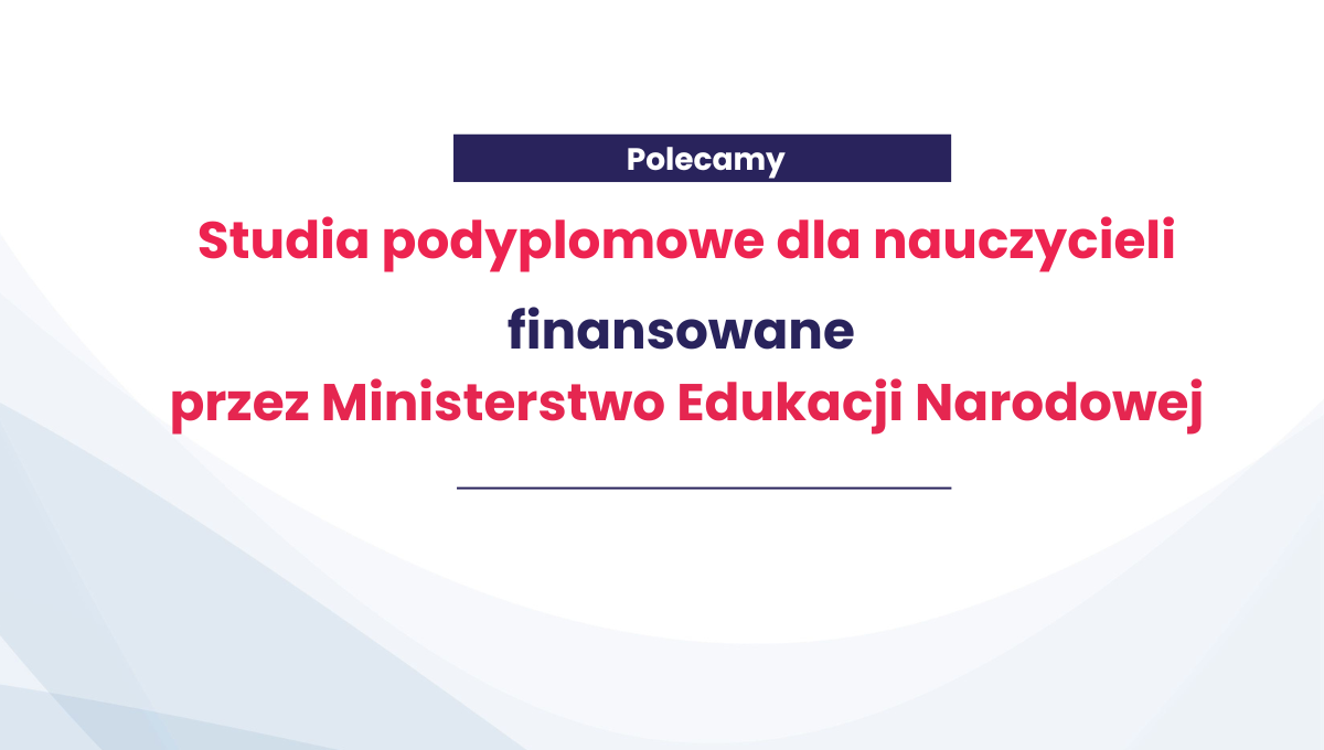 Studia podyplomowe dla nauczycieli finansowane przez MEN