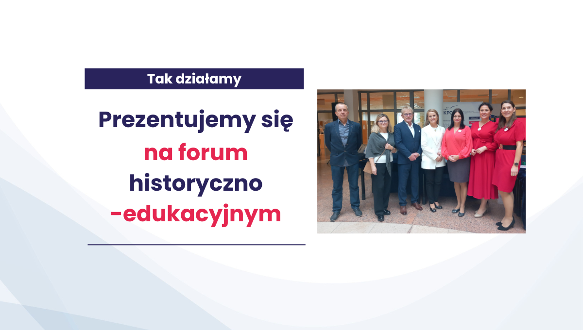 Tradycja łączona z przyszłością - KPCEN w Toruniu obecne na forum historyczno-edukacyjnym