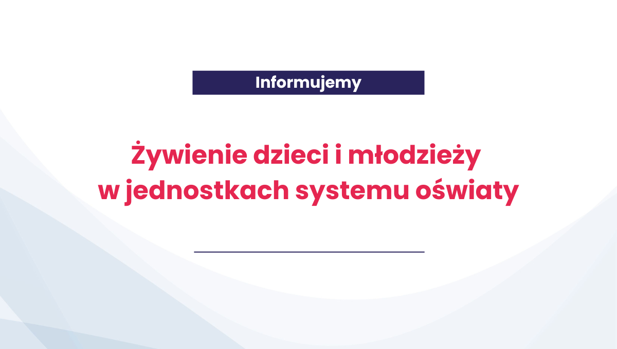Nowe wytyczne dotyczące żywienia dzieci i młodzieży w jednostkach systemu oświaty