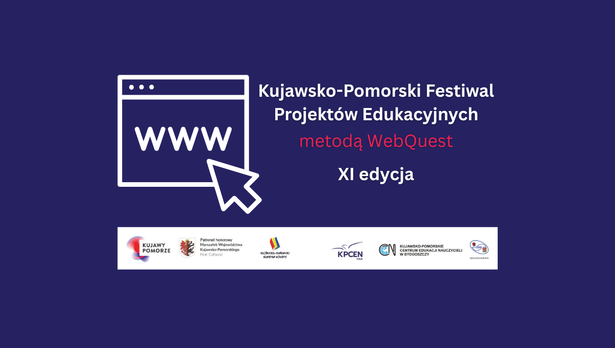 Kujawsko-Pomorski Festiwal Projektów Edukacyjnych metodą WebQuest – XI edycja