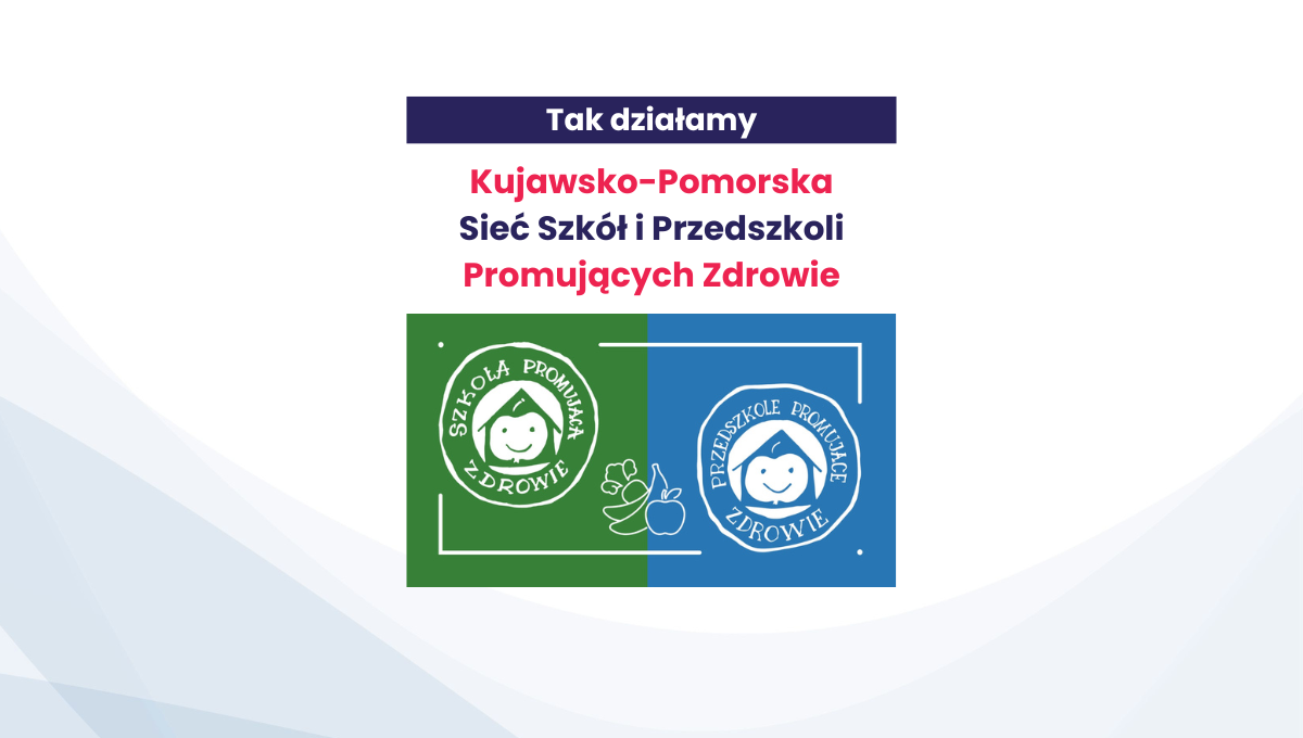 Wizyty studyjne w ramach Kujawsko-Pomorskiej Sieci Szkół i Przedszkoli Promujących Zdrowie