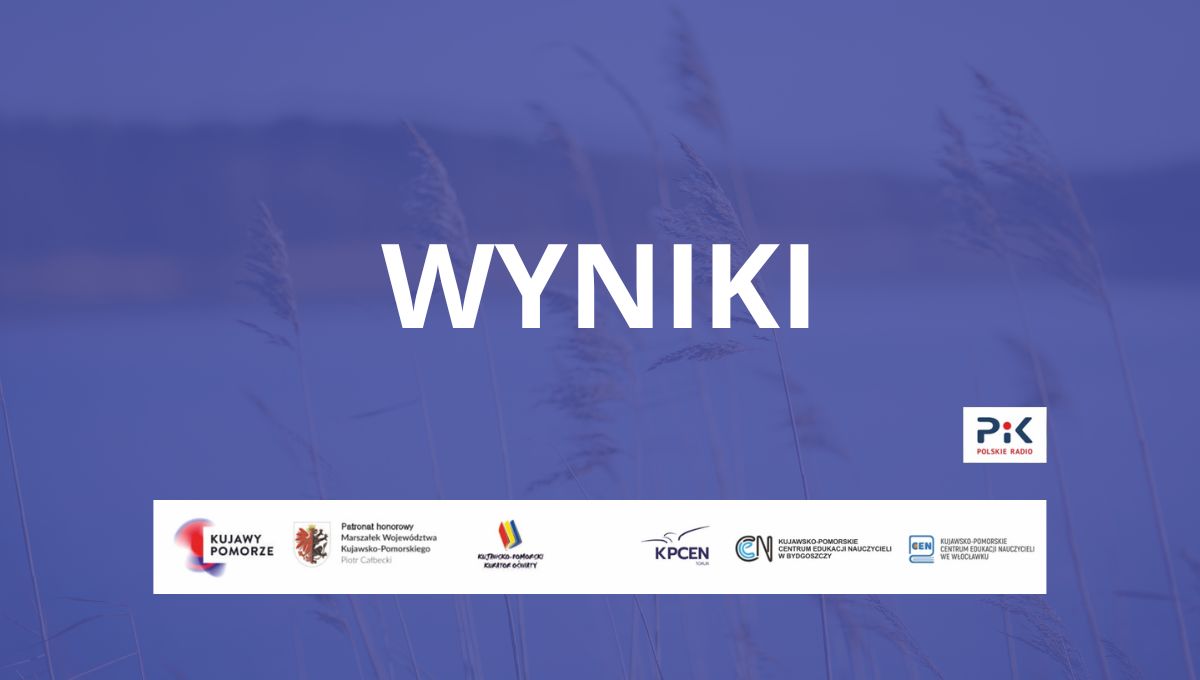 Wyniki Kujawsko-Pomorskiego Festiwalu Projektów Edukacyjnych  XII edycja