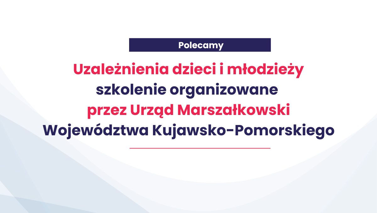 Uzależnienia dzieci i młodzieży – szkolenie organizowane przez Urząd Marszałkowski dla kadry pedagogicznej i pielęgniarek szkolnych